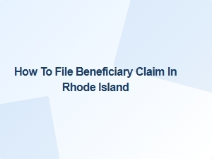 How to File Beneficiary Claim in Rhode Island