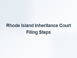 Rhode Island Inheritance Court Filing Steps