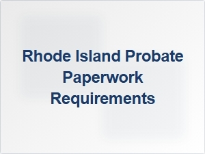 Rhode Island Probate Filing Requirements