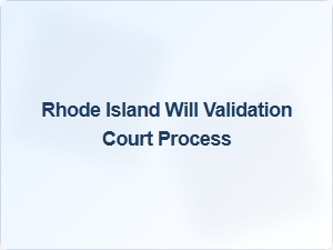Rhode Island Will Validation Court Process