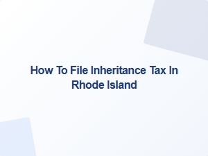 How to File Inheritance Tax in Rhode Island