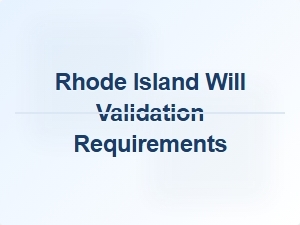 Rhode Island Will Validation Requirements