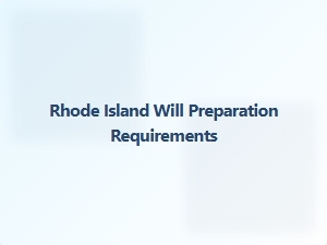 Rhode Island Will Preparation Requirements for Succession Planning