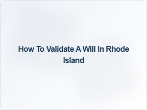 How to Validate a Will in Rhode Island